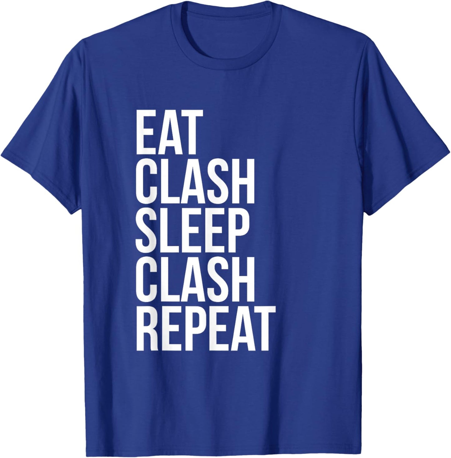 Eat Clash Sleep Clash Repeat - Whole Clans T shirt T-Shirt - T-Shirt | Royal