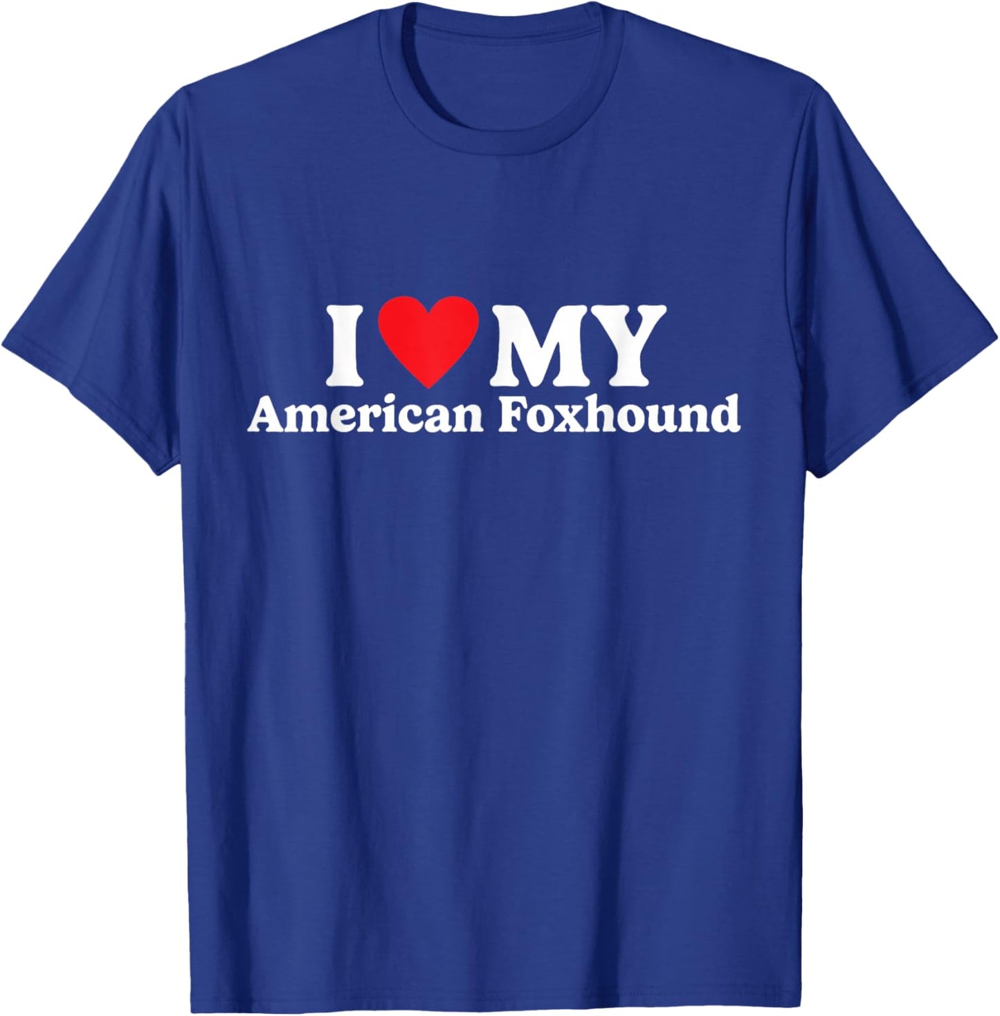 I Love My American Foxhound Funny T-Shirt - T-Shirt | Royal