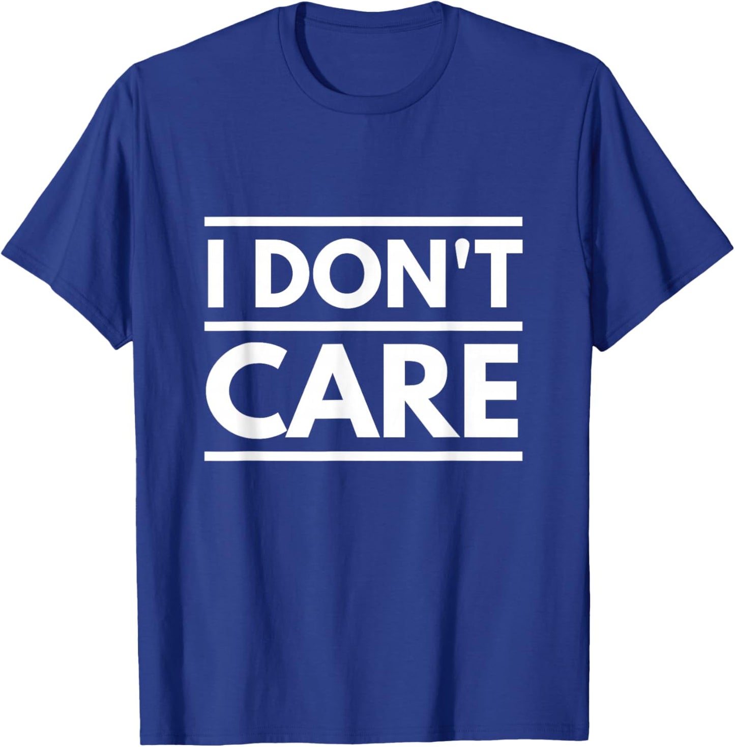 I Don't Care Sarcastic Shirt T-Shirt - T-Shirt | Royal