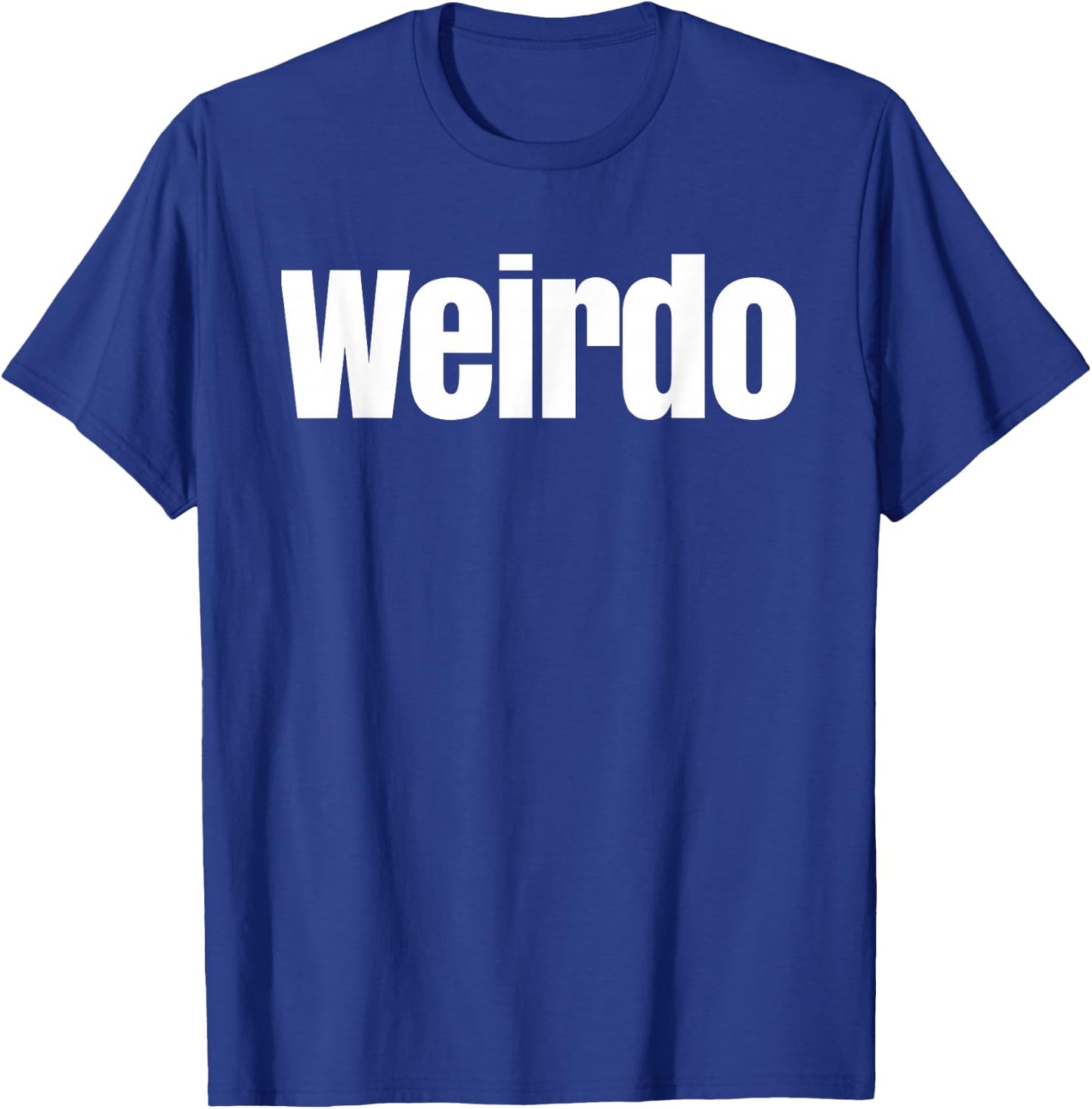 That Says Weirdo Shirt - A Design That Says Weirdo T-Shirt - T-Shirt | Royal