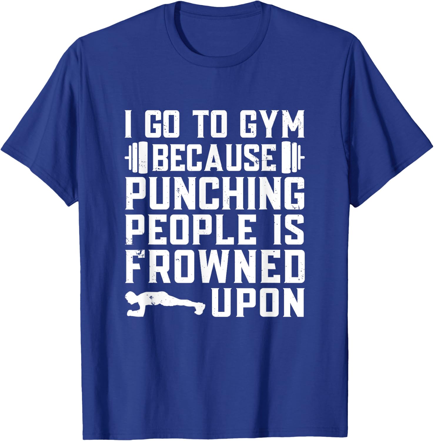 Funny Bodybuilding Gym Quote T-Shirt - T-Shirt | Royal