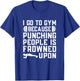 Funny Bodybuilding Gym Quote T-Shirt - T-Shirt | Royal