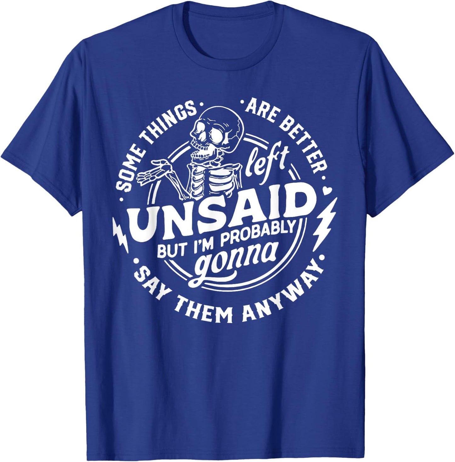 Some Things Are Better Left Unsaid But I'm Probably T-Shirt - T-Shirt | Royal