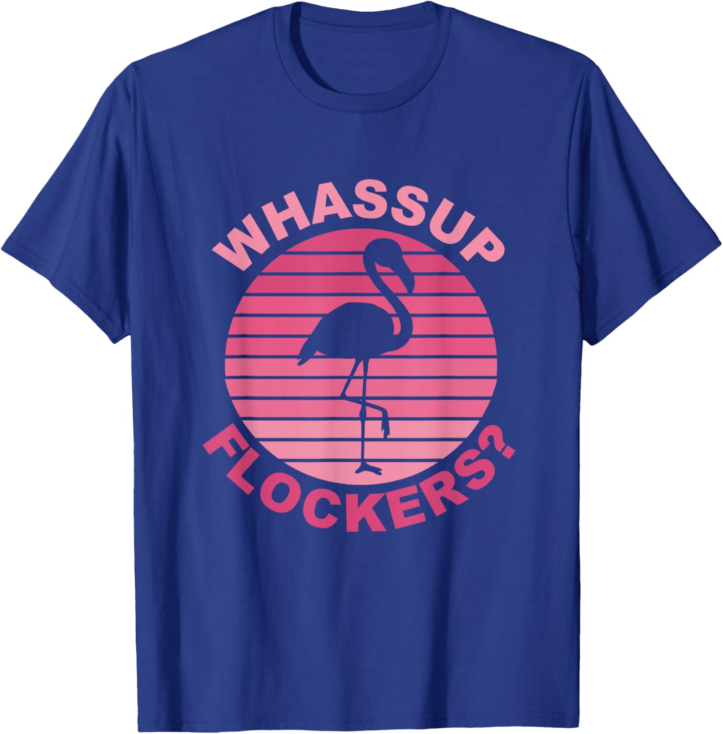 Whassup Flockers? Funny Retro Pink Flamingo T-Shirt - T-Shirt | Royal