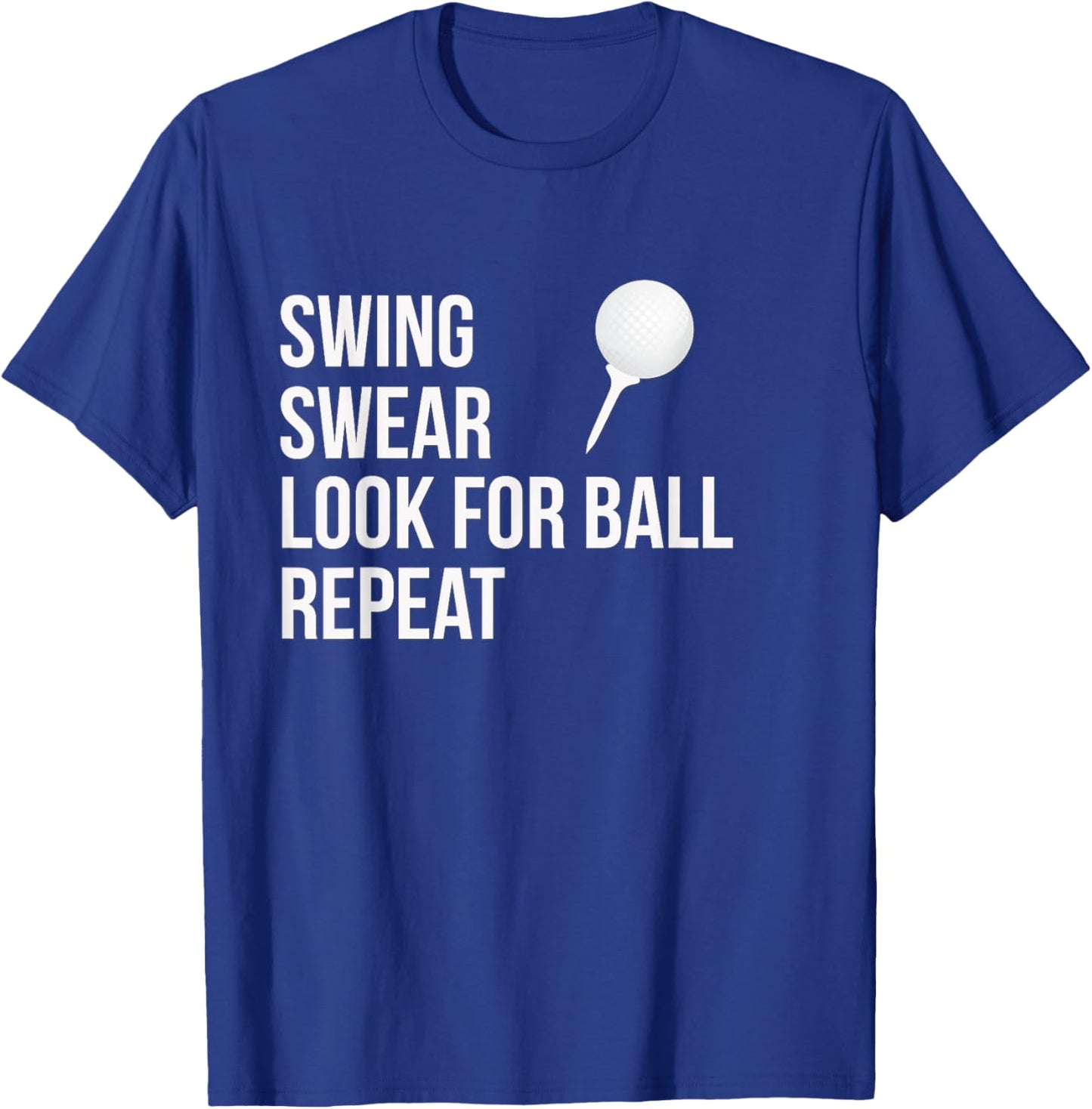 Swing Swear Look For Ball Repeat Funny Golf T-Shirt - T-Shirt | Royal