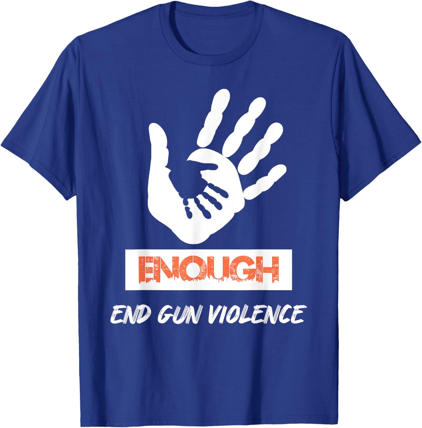 Enough End Gun Violence No Gun Awareness Day Wear Orange T-Shirt - T-Shirt | Royal