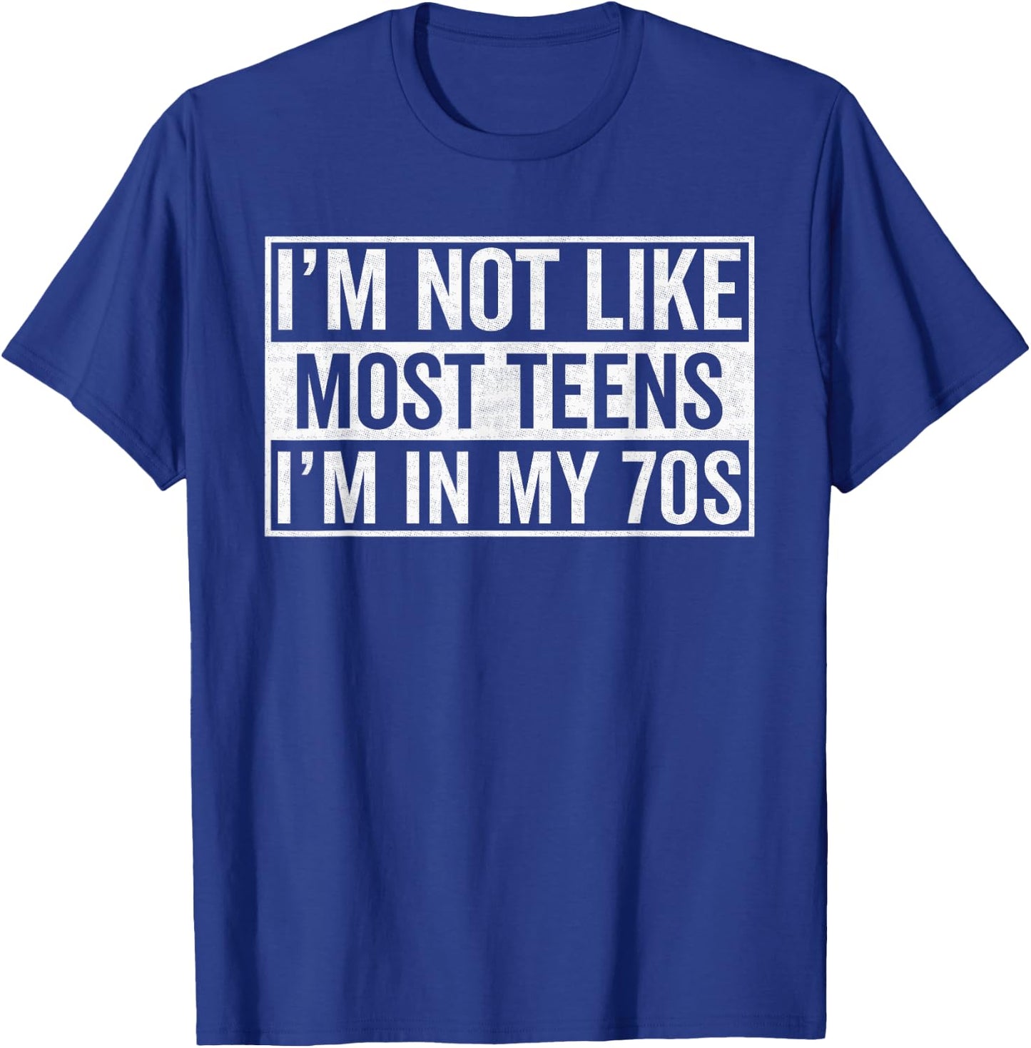 I'm not like most teens I'm in my seventies, 70th birthday T-Shirt - T-Shirt | Royal