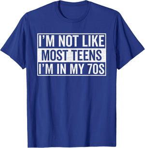 I'm not like most teens I'm in my seventies, 70th birthday T-Shirt - T-Shirt | Royal