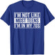 I'm not like most teens I'm in my seventies, 70th birthday T-Shirt - T-Shirt | Royal