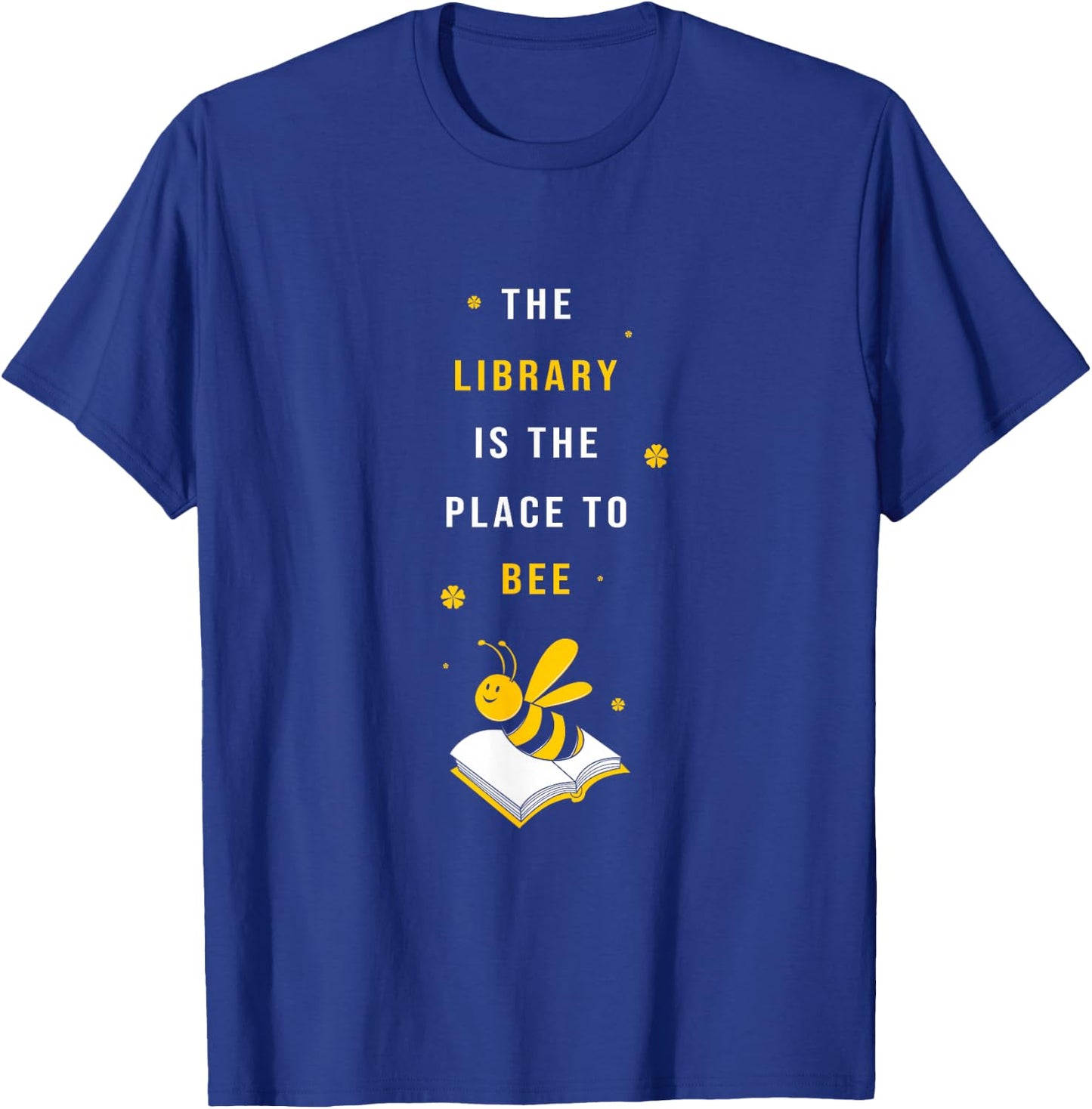 Funny School Librarian Library Is The Place To Bee Cute Bee T-Shirt - T-Shirt | Royal