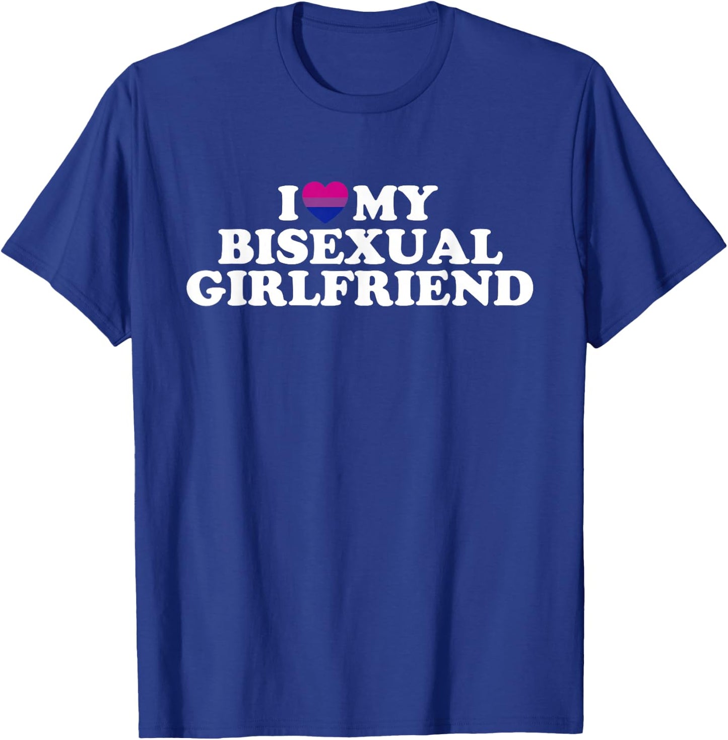 I Love My Bisexual Girlfriend T-Shirt - T-Shirt | Royal