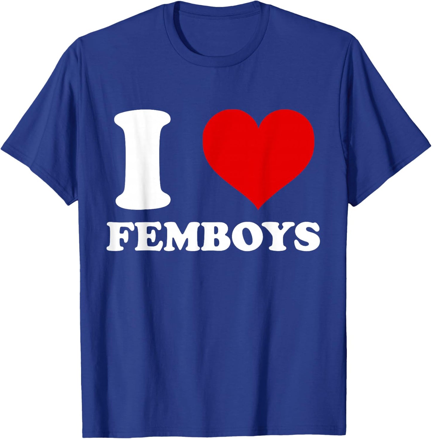 I Love Femboys I Heart Femboys T-Shirt - T-Shirt | Royal