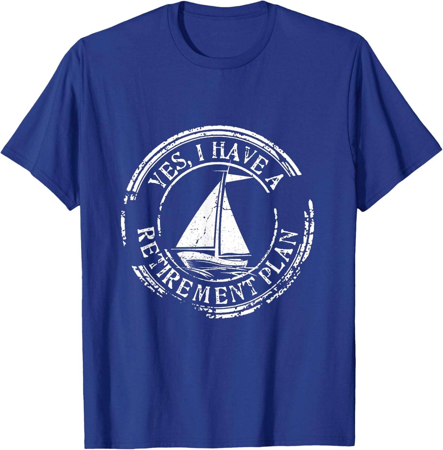 Yes I Have A Retirement Plan Sailing T-Shirt - T-Shirt | Royal