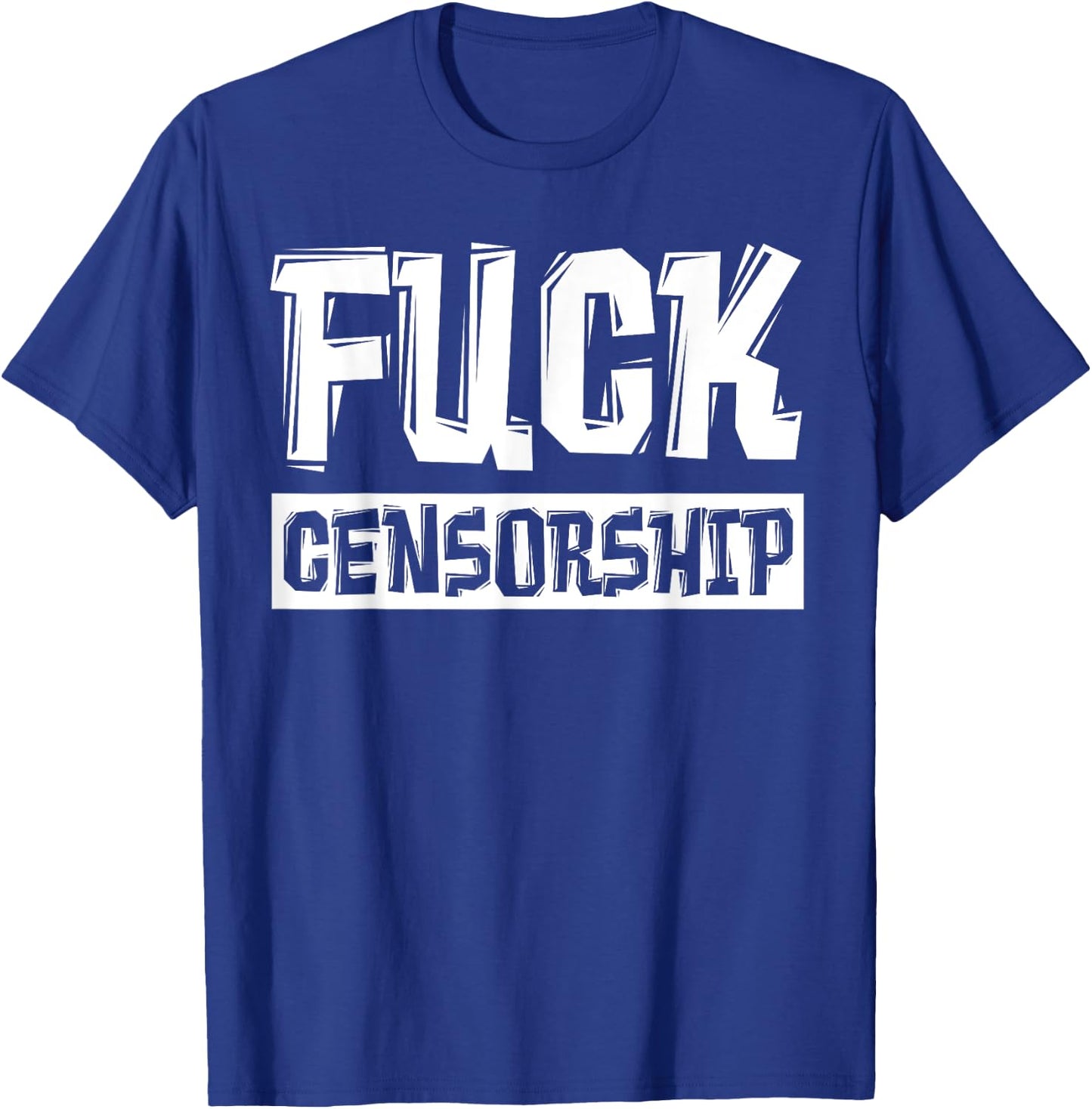Fuck Censorship T-Shirt - T-Shirt | Royal
