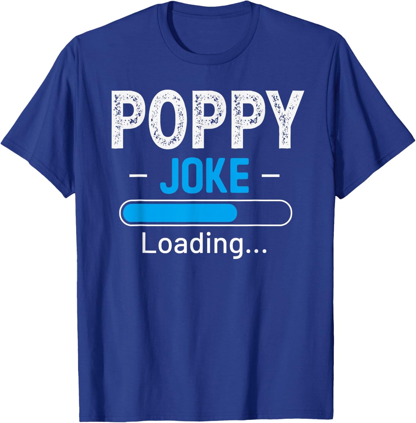 Funny Poppy Joke Loading Daddy Fathers Day Humor Grandpa T-Shirt - T-Shirt | Royal