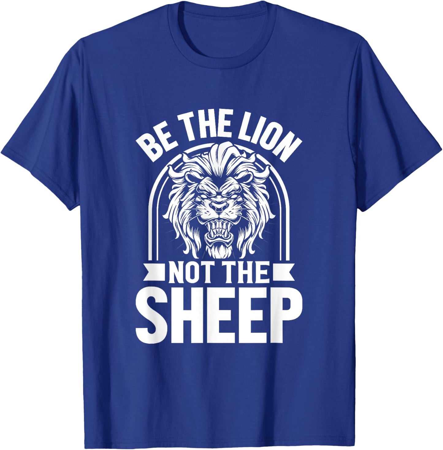 Be The Lion Not The Sheep Animal Lions Lover T-Shirt - T-Shirt | Royal