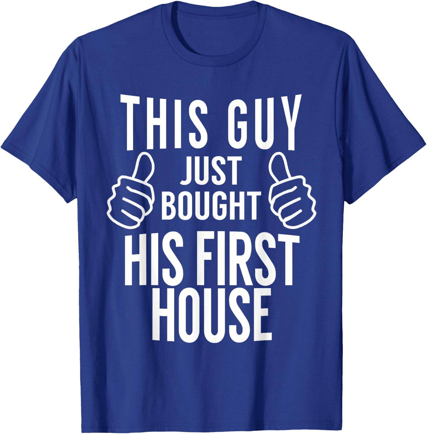 This Guy Just Bought His First House - Homeowner Gift T-Shirt - T-Shirt | Royal