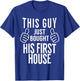 This Guy Just Bought His First House - Homeowner Gift T-Shirt - T-Shirt | Royal