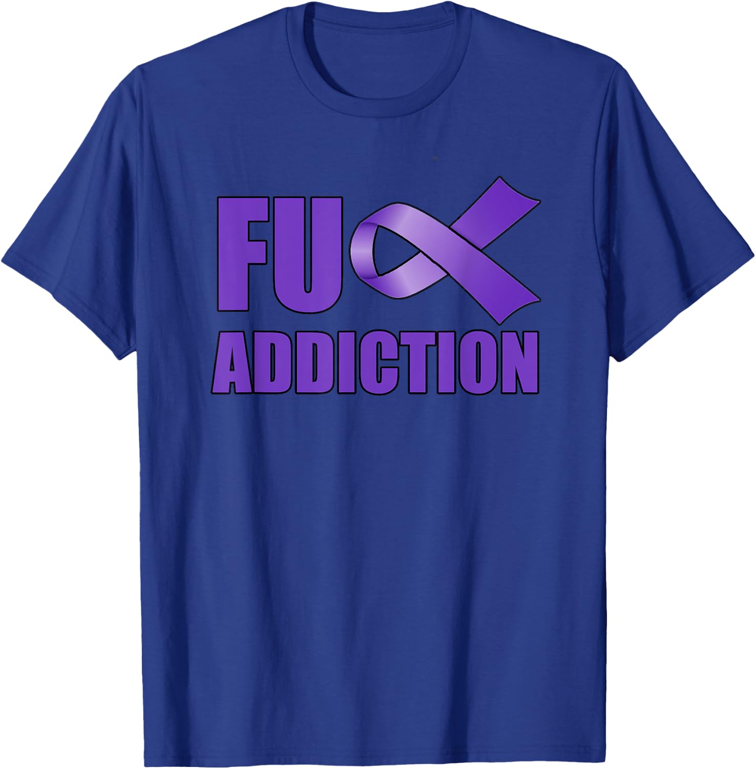 Overdose Awareness Day Purple Ribbon FU Addiction T-Shirt - T-Shirt | Royal