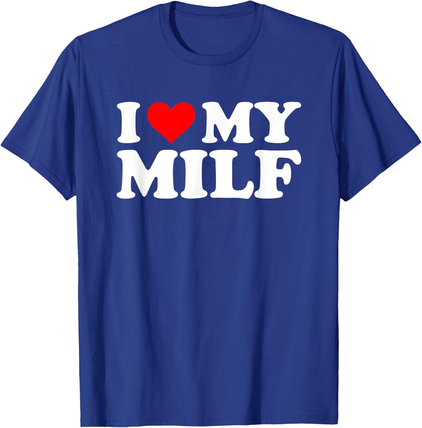 I Love My MILF Lustiger Spruch sarkastische Neuheit Jungs Männer MILF T-Shirt - T-Shirt | Royal