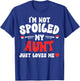 I'm Not Spoiled My Aunt Just Loves Me Auntie Funny Child T-Shirt - T-Shirt | Royal