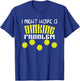 I Might Have Dinking Problem T-Shirt - T-Shirt | Royal