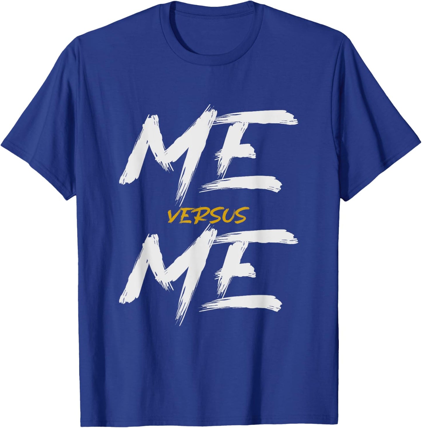 Me vs Me Hustle Motivation Grow Get Stronger, Motivational T-Shirt - T-Shirt | Royal