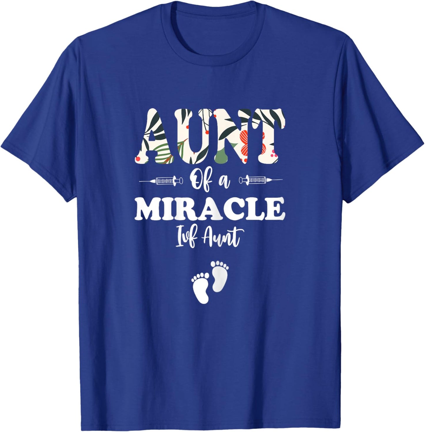 IVF Survivor Warrior Aunt IVF Transfer Day Floral IVF Aunt T-Shirt - T-Shirt | Royal