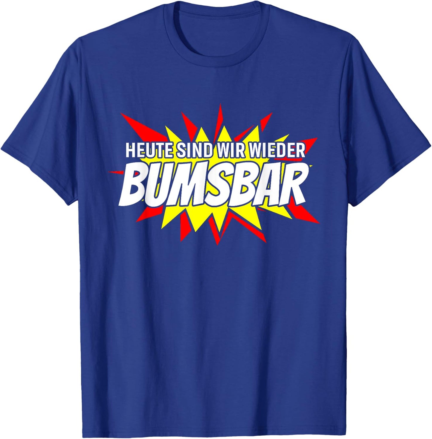 Heute sind wir wieder bumsbar Party Outfit Sommer Mallorca T-Shirt - T-Shirt | Royal