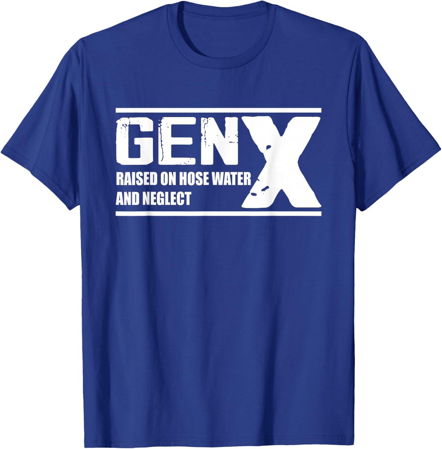 GEN X Raised On Hose Water And Neglect - Funny T-Shirt - T-Shirt | Royal