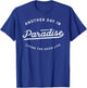 Classic Retro Vintage Another Day In Paradise Fun Novelty T-Shirt - T-Shirt | Royal