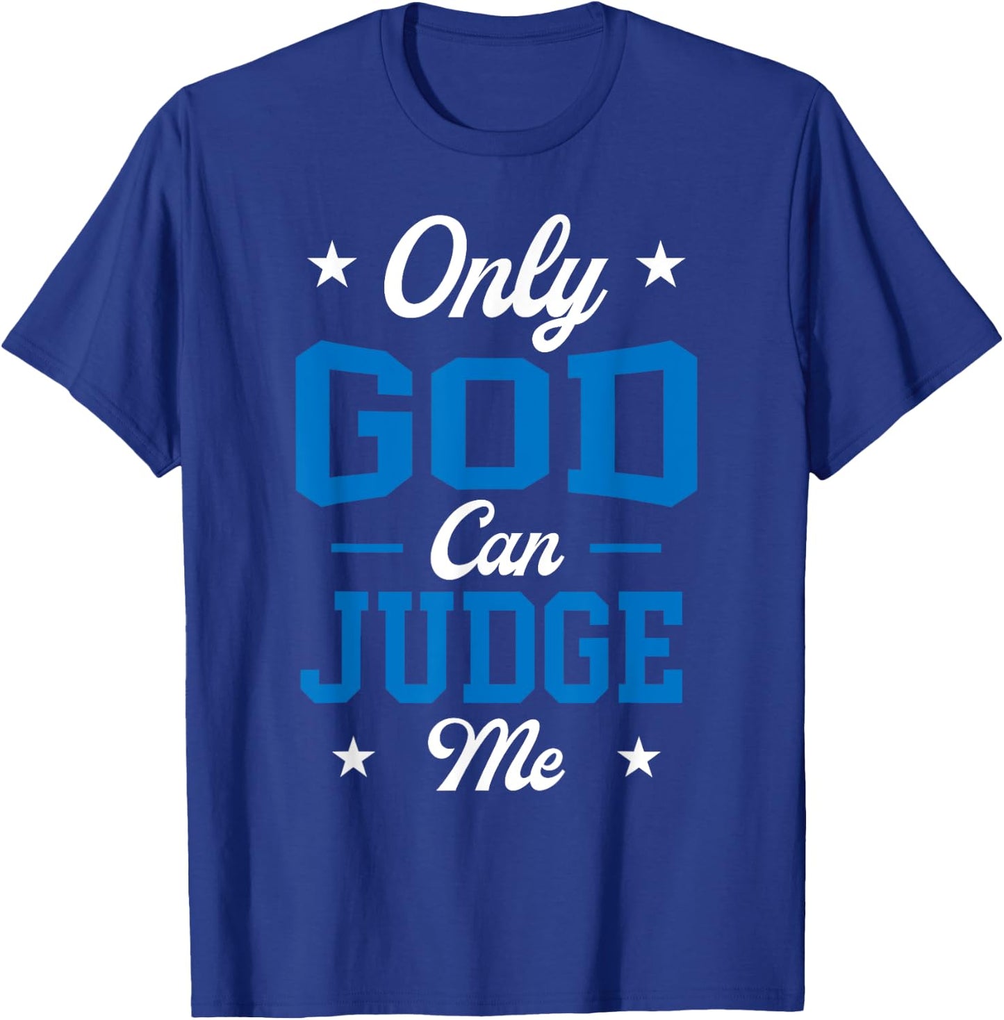 Christian Faith Only God Can Judge Me T-Shirt - T-Shirt | Royal
