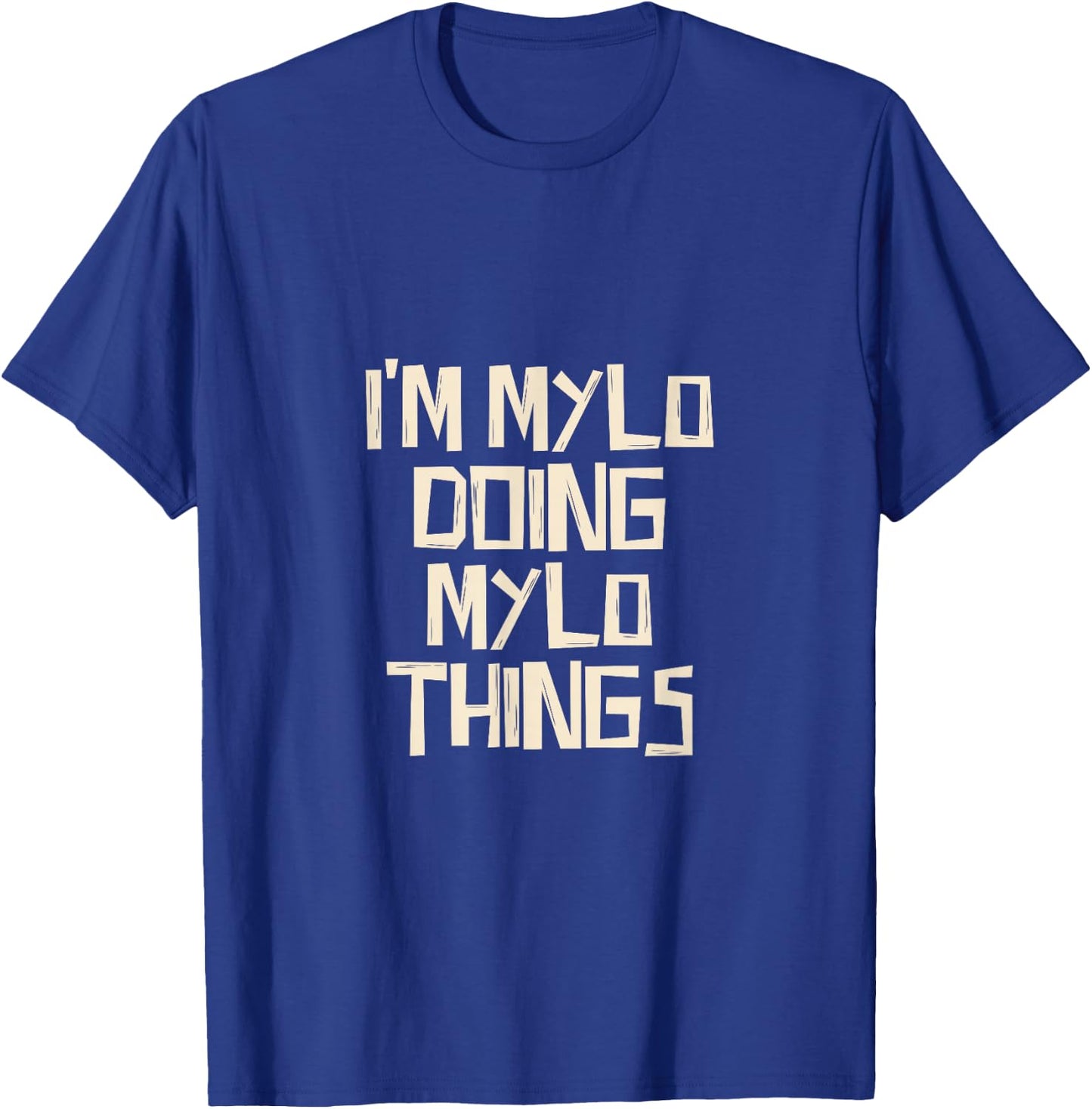 I'm Mylo doing Mylo things T-Shirt - T-Shirt | Royal