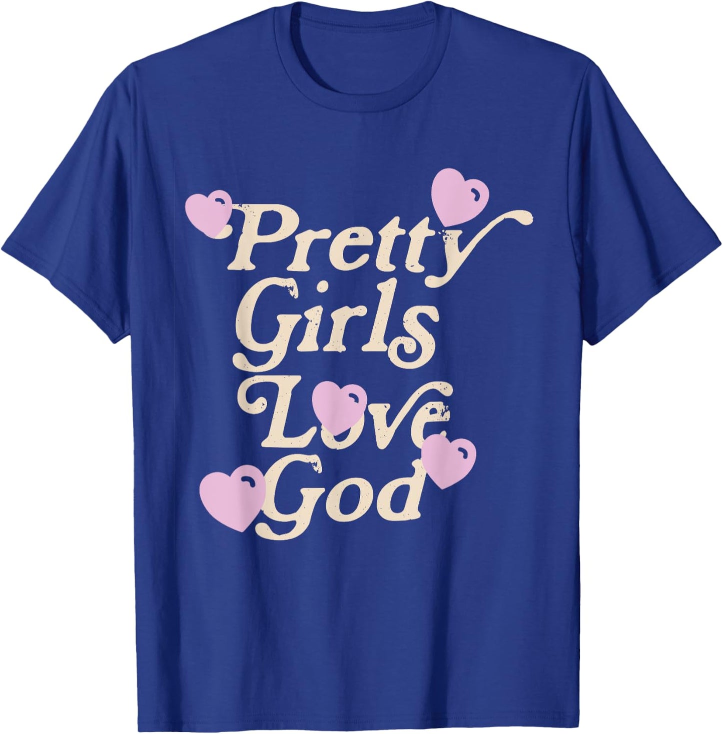 Pretty Girls Love God Pink Heart Funny Sayin Quote Christian T-Shirt - T-Shirt | Royal