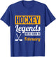 Hockey Legends Were Born In February Birthday Gift T-Shirt - T-Shirt | Royal