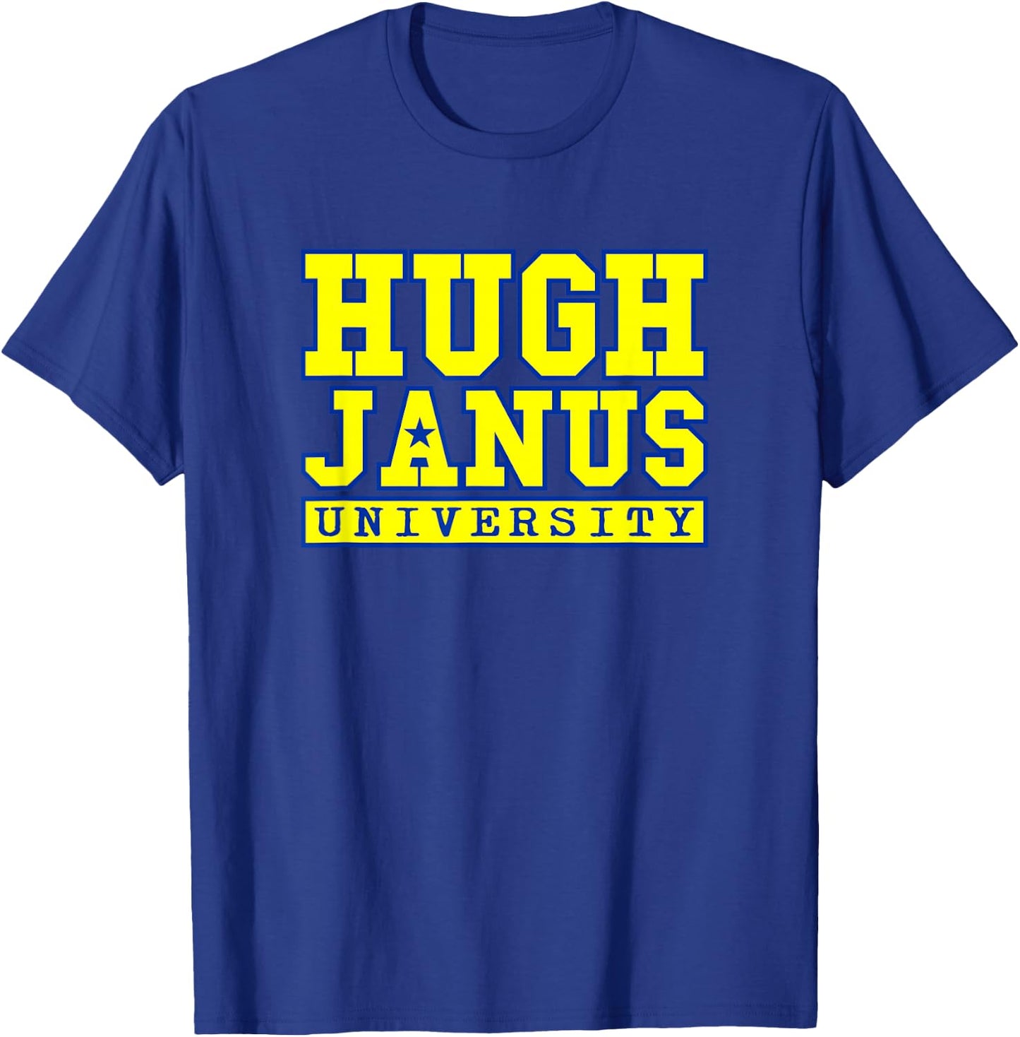 Hugh Janus University Prank Pun Sarcastic Funny Shirts T-Shirt - T-Shirt | Royal
