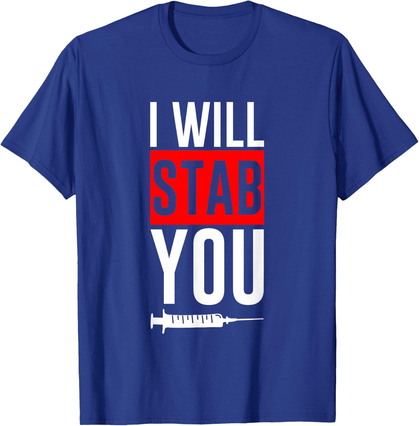 I Will Stab You Medical Nurse Humor Joke T-Shirt - T-Shirt | Royal
