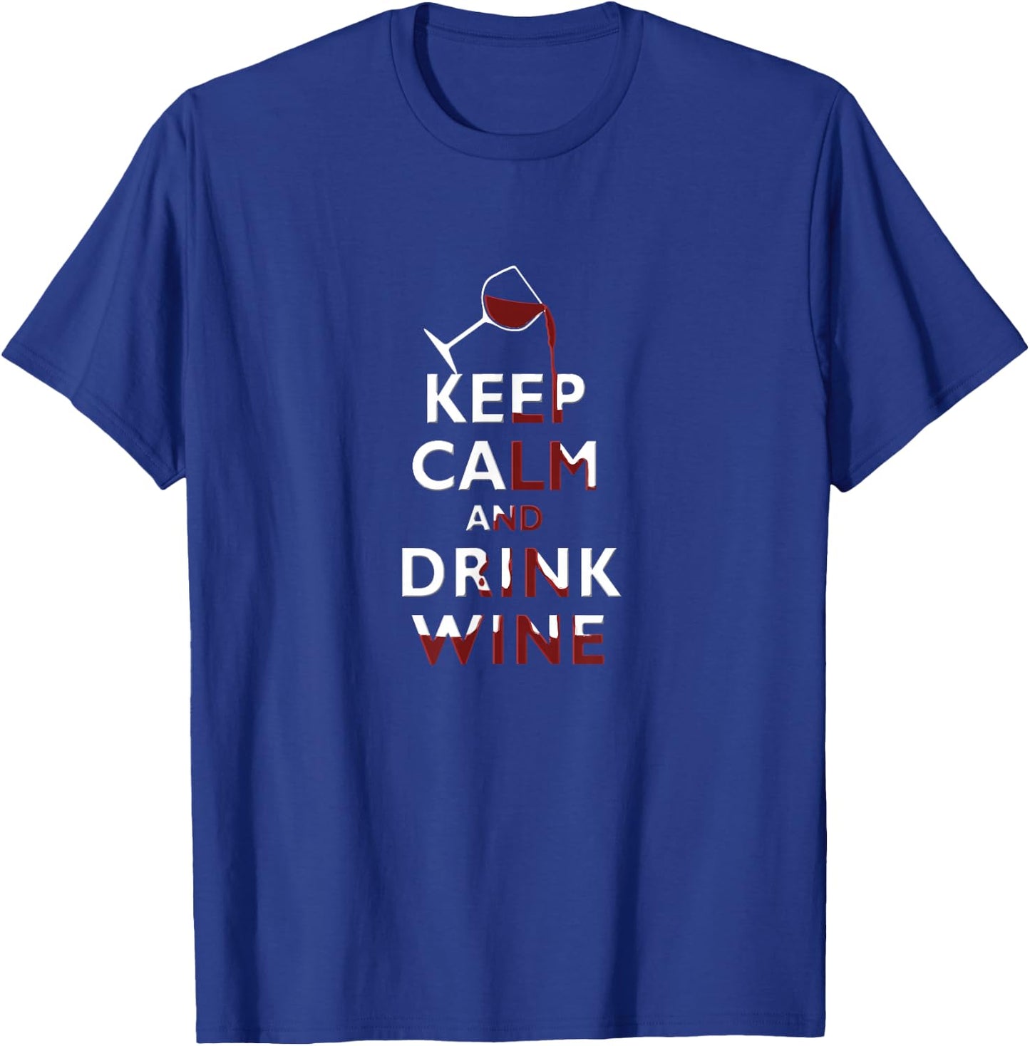 Keep Calm and Drink Wine Red Wine Lover Wine Drinking T-Shirt - T-Shirt | Royal