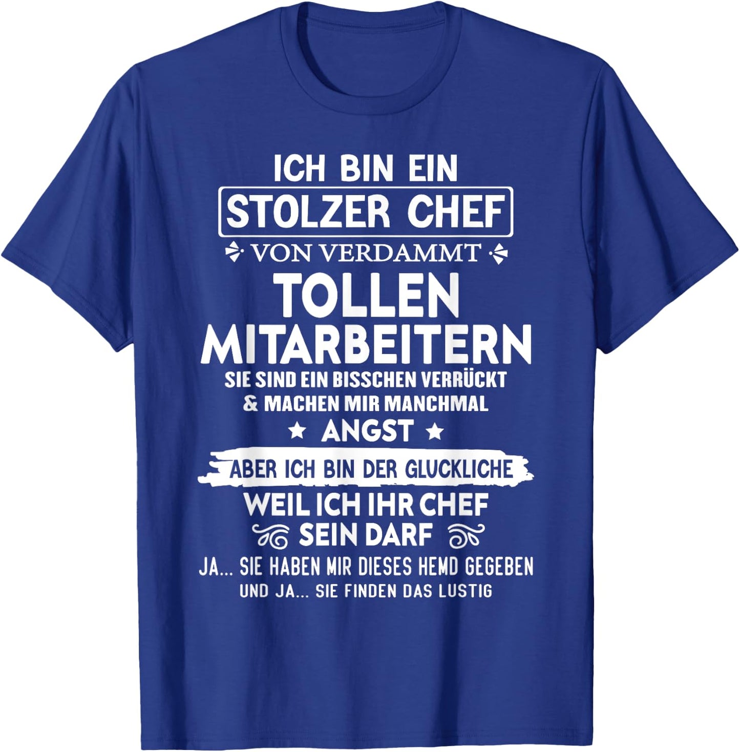 with German Text "Ich Bin Ein Stolzer Chef Von Verdammt Tollen Mitarbeitern" [, black T-Shirt - T-Shirt | Royal