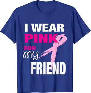 I Wear Pink for my Friend Breast Cancer Awareness T-Shirt - T-Shirt | Royal