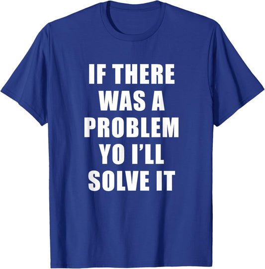 If there was a problem yo I'll solve it Ice Ice Baby T-Shirt - T-Shirt | Royal