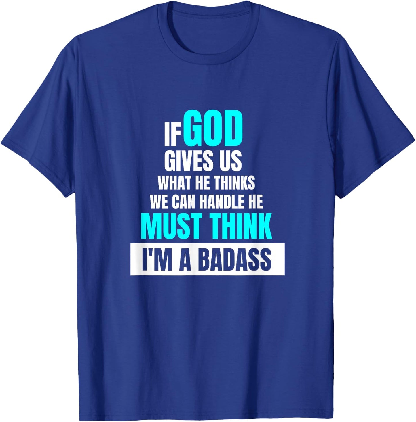 God Must Think I'm A Badass - Funny Cancer Survivor Joke T-Shirt - T-Shirt | Royal