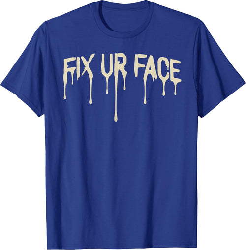 Fix Ur Face Fix Your Face Funny Sarcastic Quote Humor