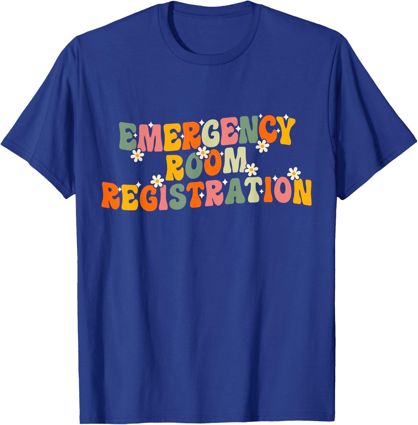 Emergency Room Registration Patient ER Registrar Nursing T-Shirt - T-Shirt | Royal