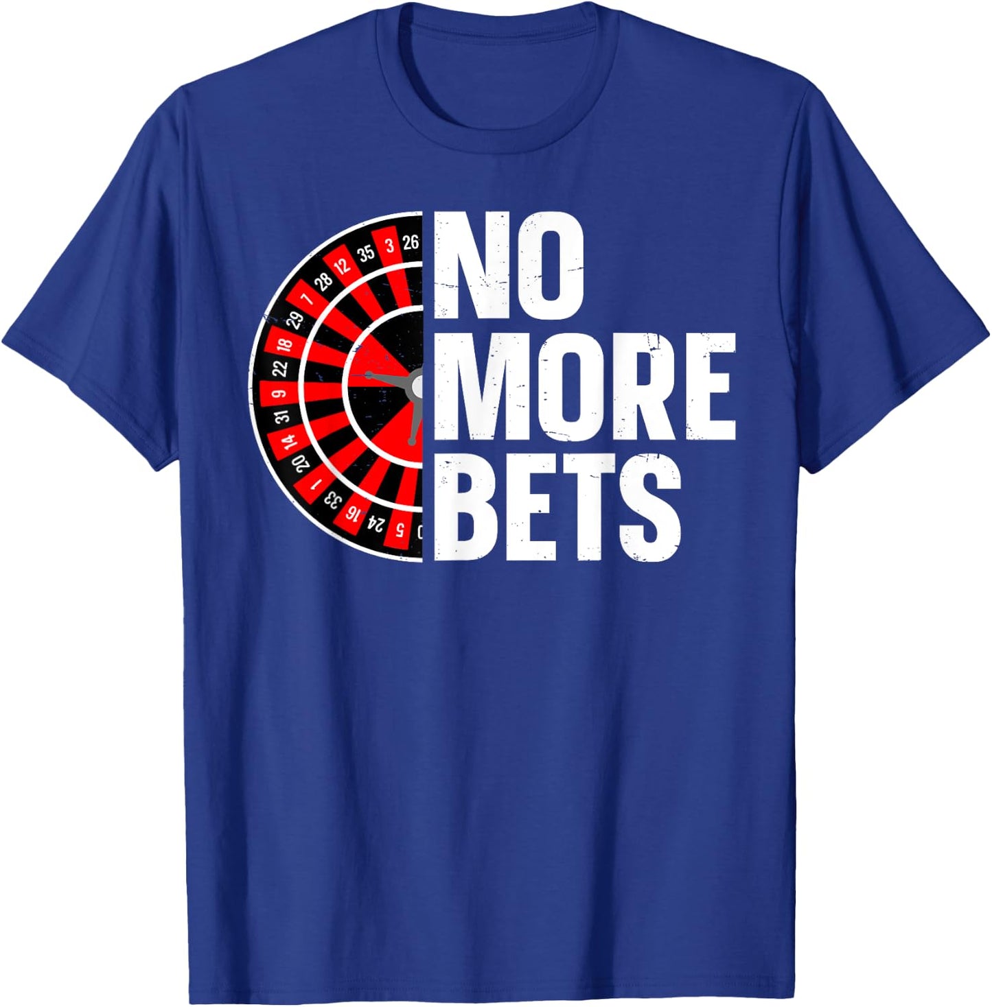 No More Bets Design for a Roulette player T-Shirt - T-Shirt | Royal