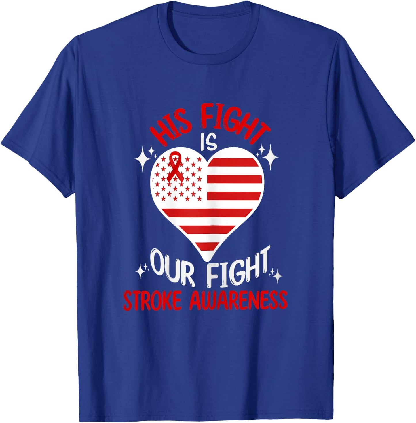 Stroke Awareness His Fight Is Our Fight American Flag Heart Women T-Shirt - T-Shirt | Royal
