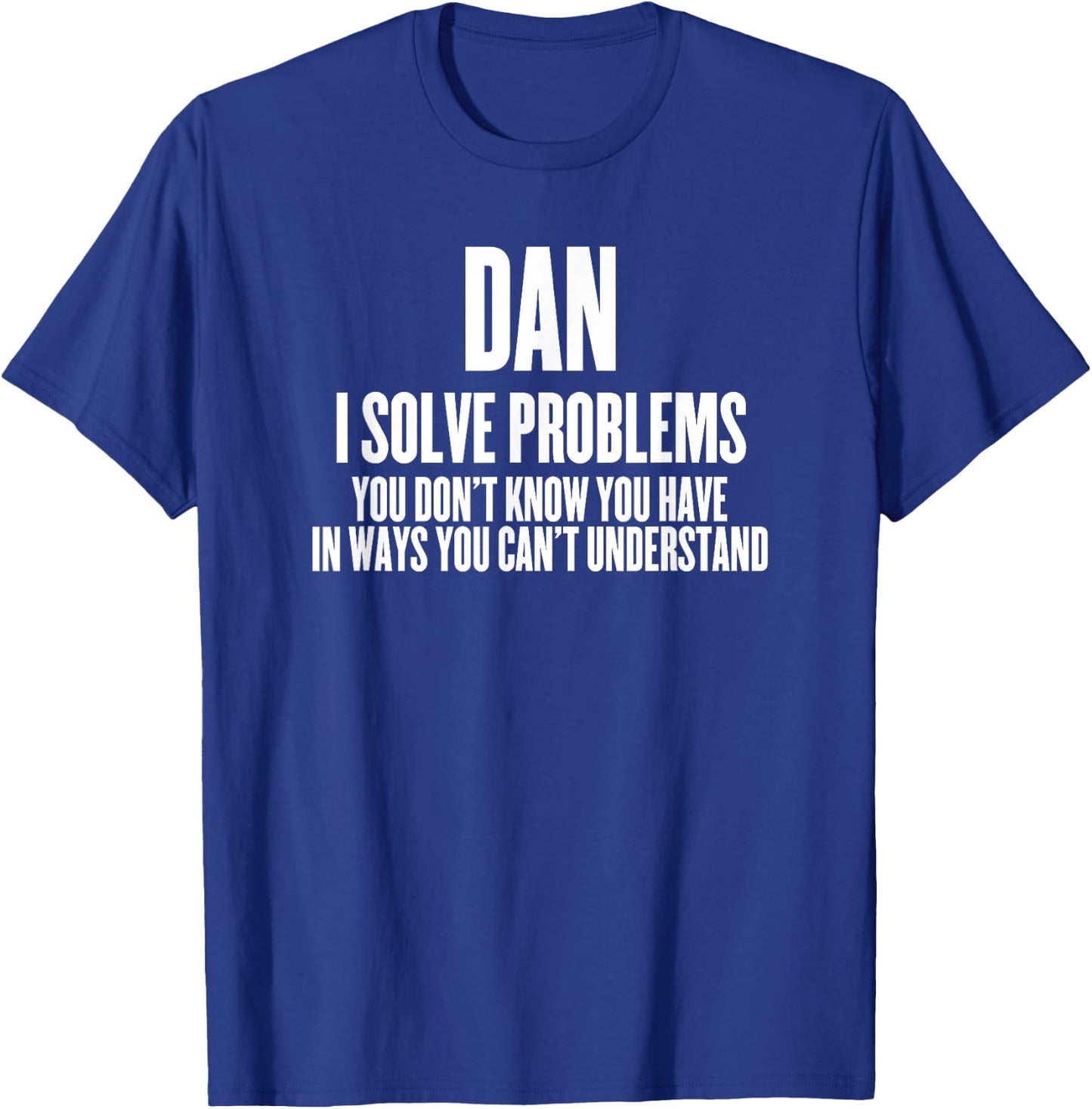 Funny Sarcastic First Name Dan T-Shirt - T-Shirt | Royal
