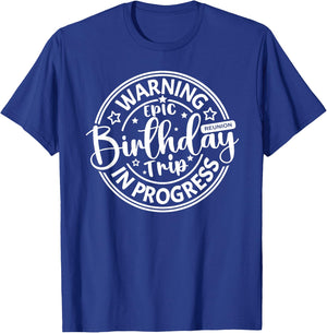 Warning Epic Birthday Trip In Progress Girls Besties Reunion T-Shirt - T-Shirt | Royal