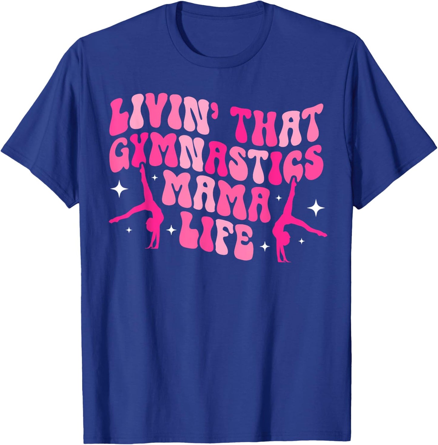 Gymnastics Mama Life Gymnastics Mom Of A Gymnast Mother T-Shirt - T-Shirt | Royal