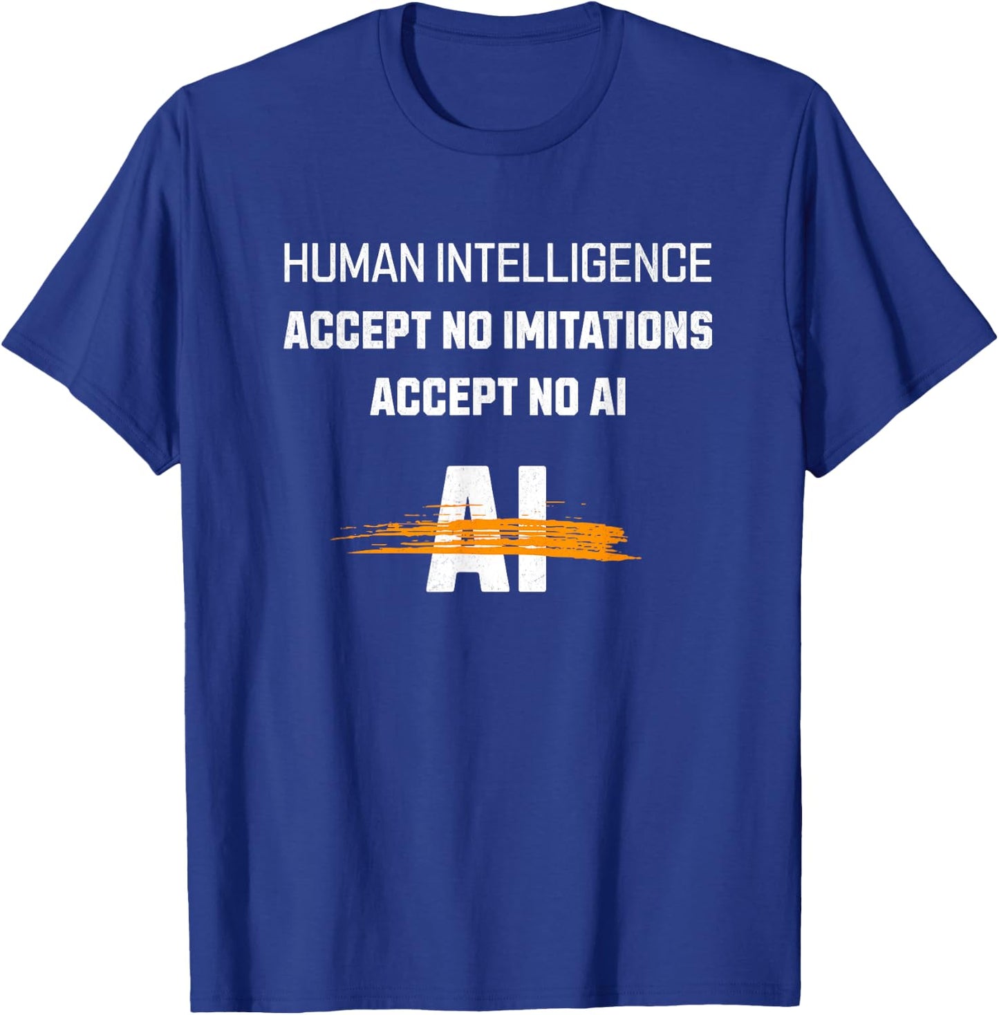 Accept No Imitations, No Ai T-Shirt - T-Shirt | Royal